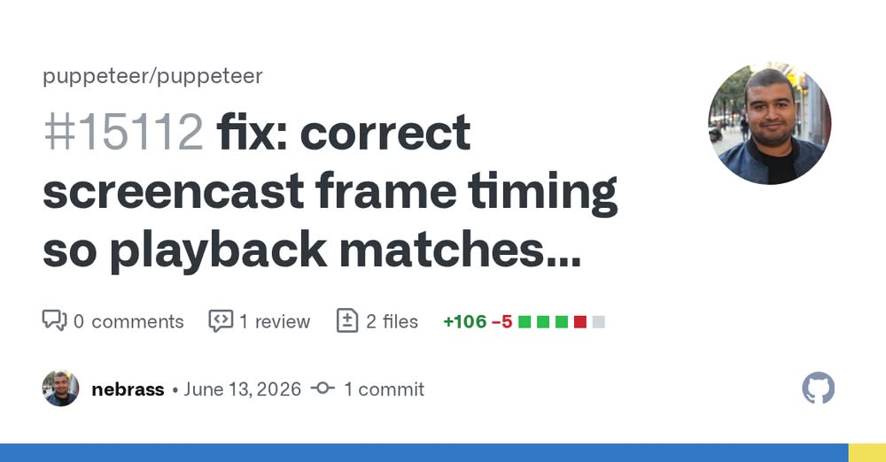 GitHub pull request #15112 in puppeteer/puppeteer: fix — correct screencast frame timing so playback matches real time, by nebrass (+106 −5, 2 files)